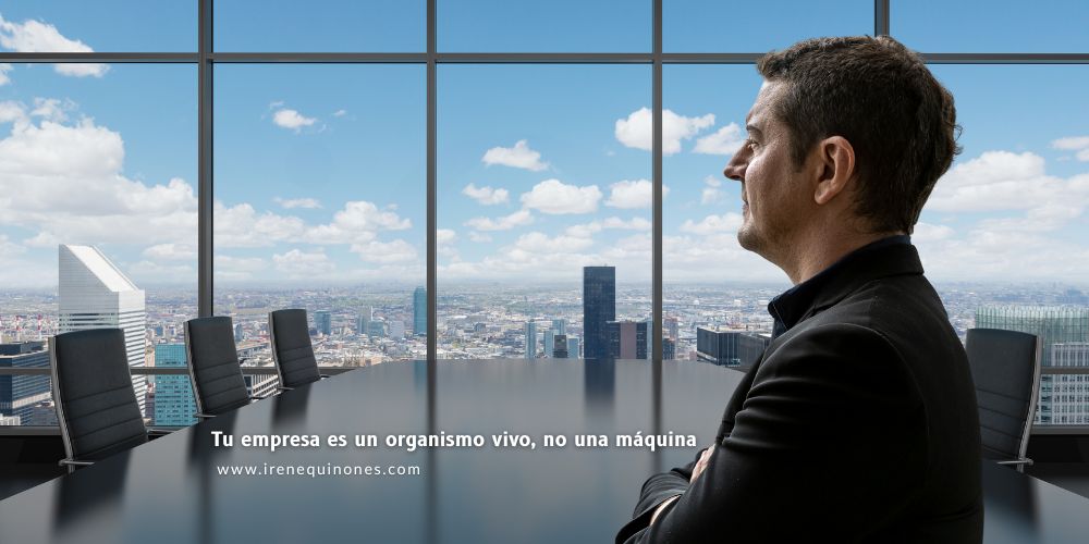 Tu empresa es un organismo vivo, no una máquina consultor seo irene quiñones sistemas