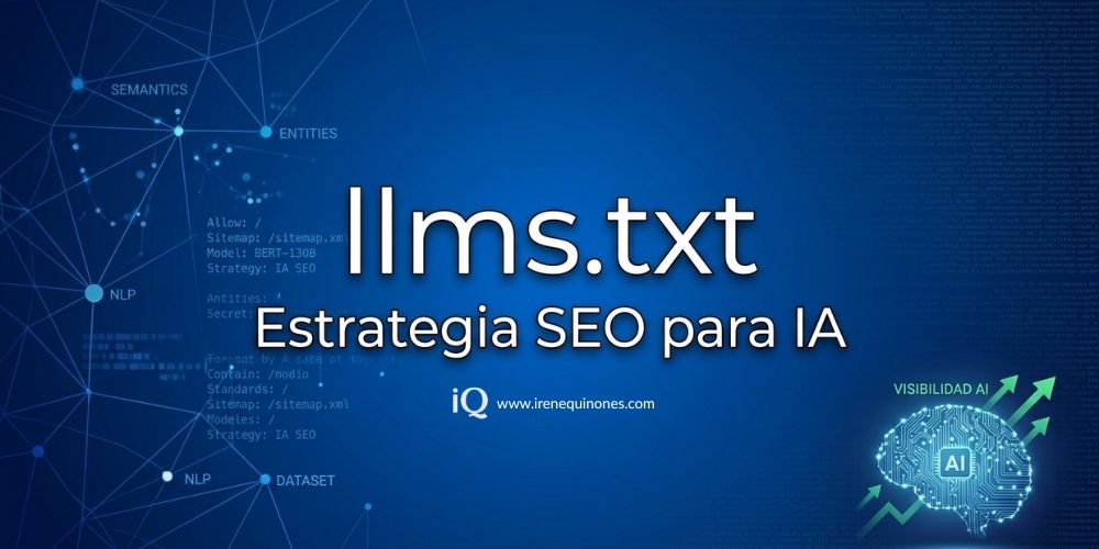 llms.txt web define nuevo estandar SEO para IA irene quinones